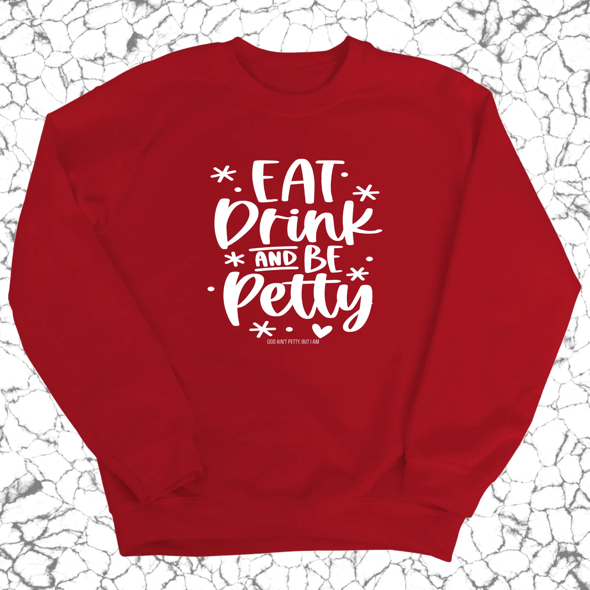 Eat Drink be Petty Unisex Sweatshirt