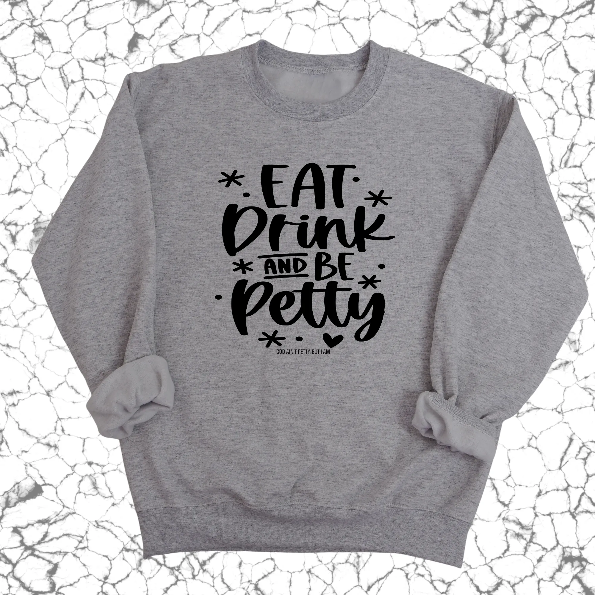 Eat Drink be Petty Unisex Sweatshirt