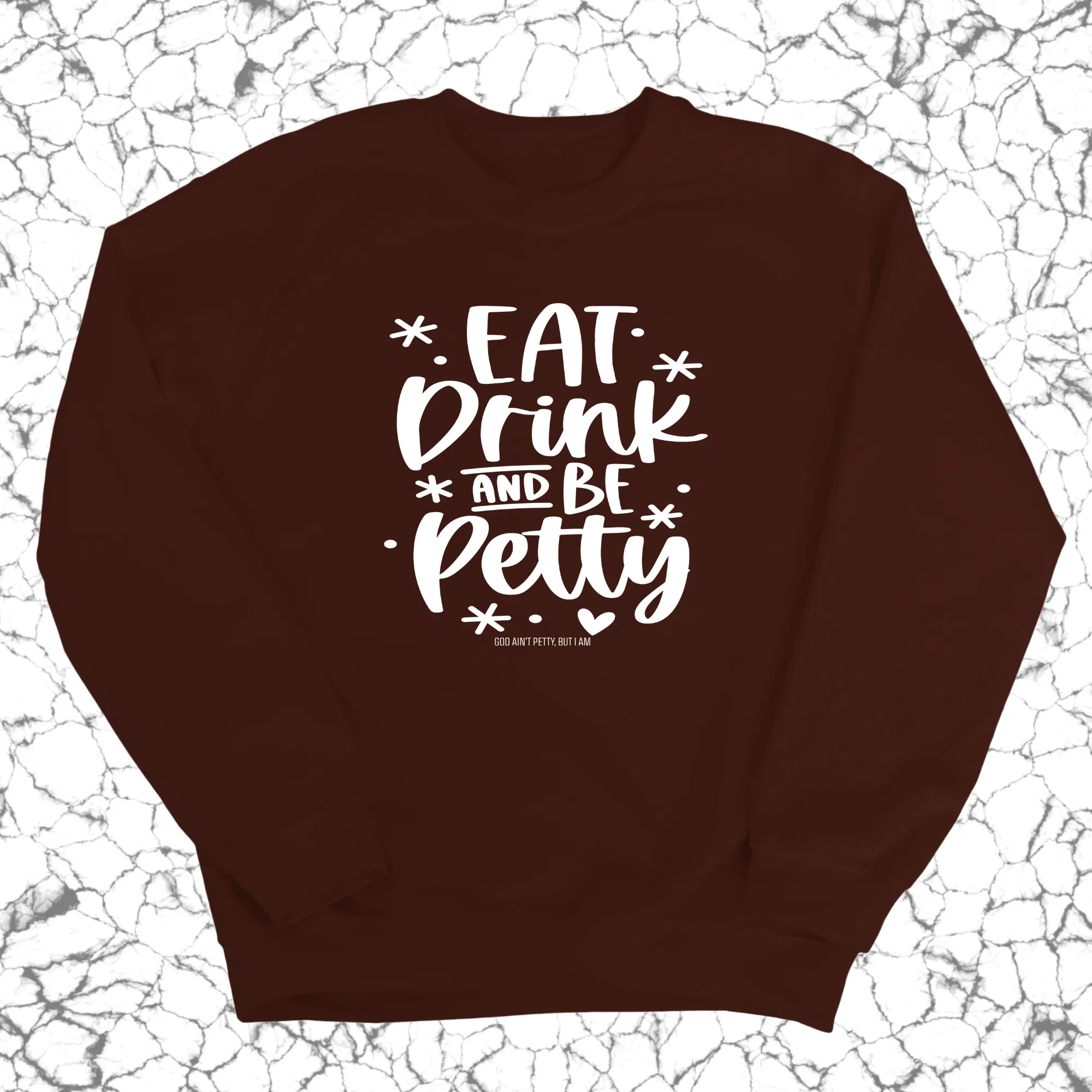 Eat Drink be Petty Unisex Sweatshirt