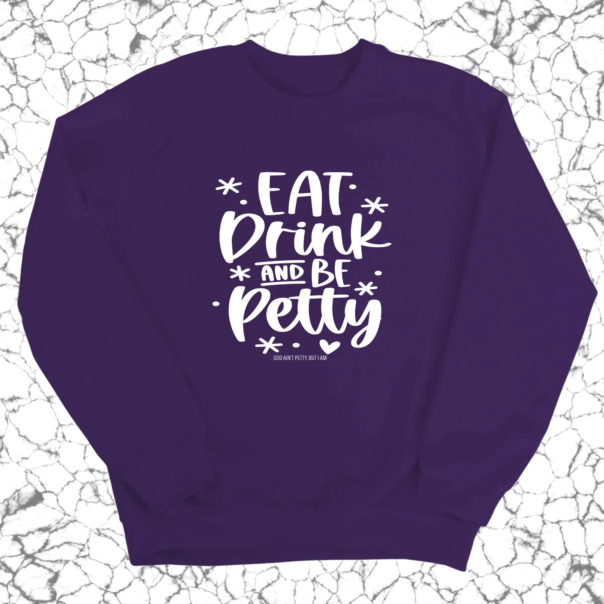 Eat Drink be Petty Unisex Sweatshirt