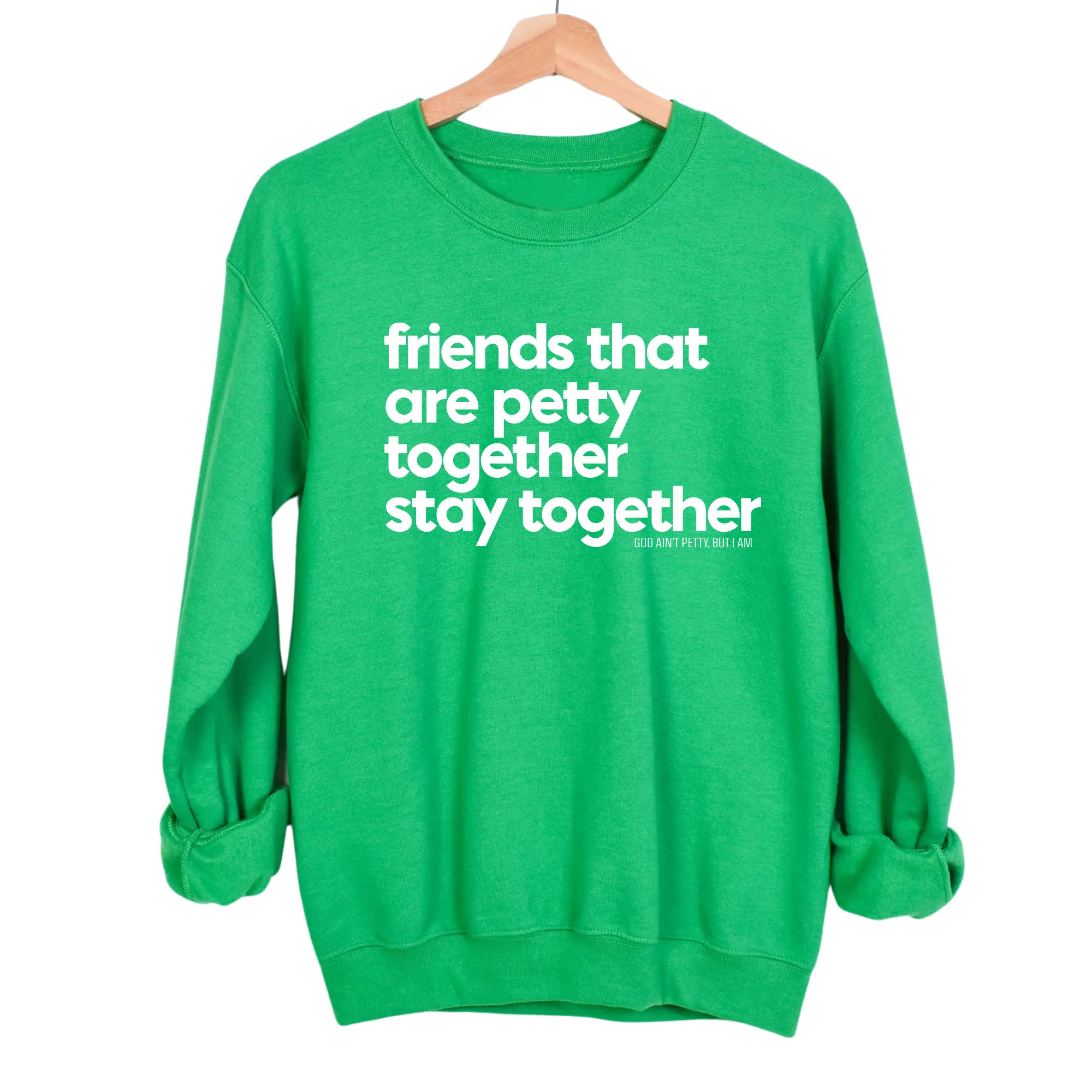 Friends that are petty together stay together Unisex Sweatshirt