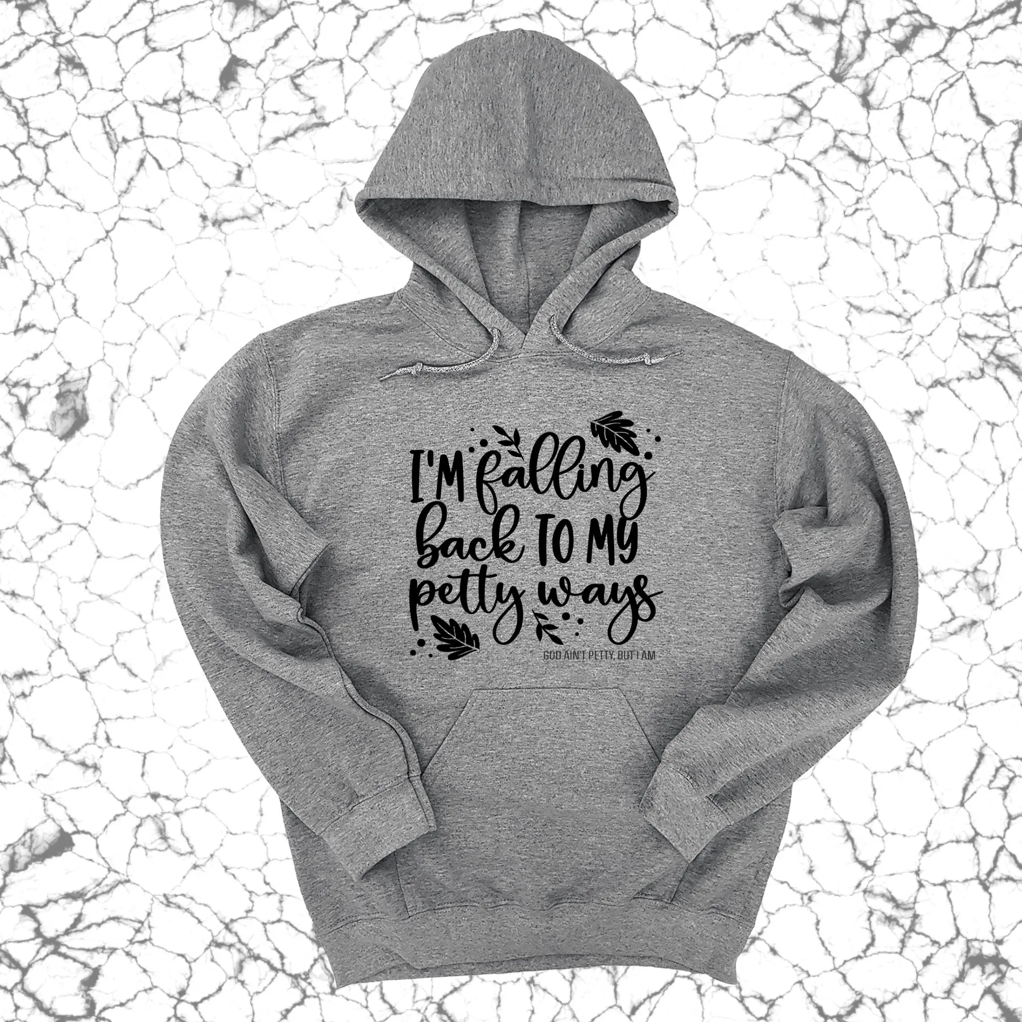 I'm Falling Back to my Petty Ways Unisex Hoodie