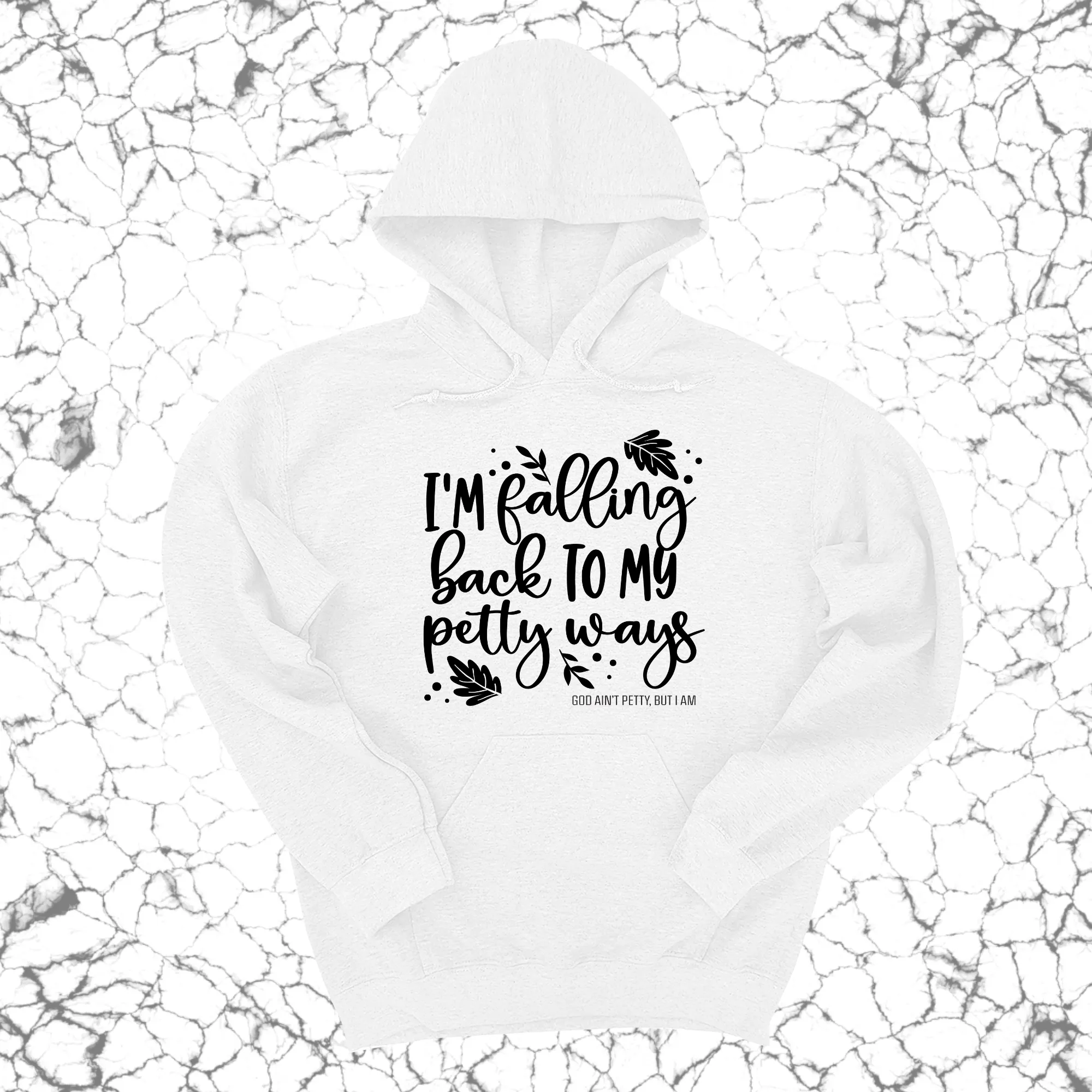 I'm Falling Back to my Petty Ways Unisex Hoodie