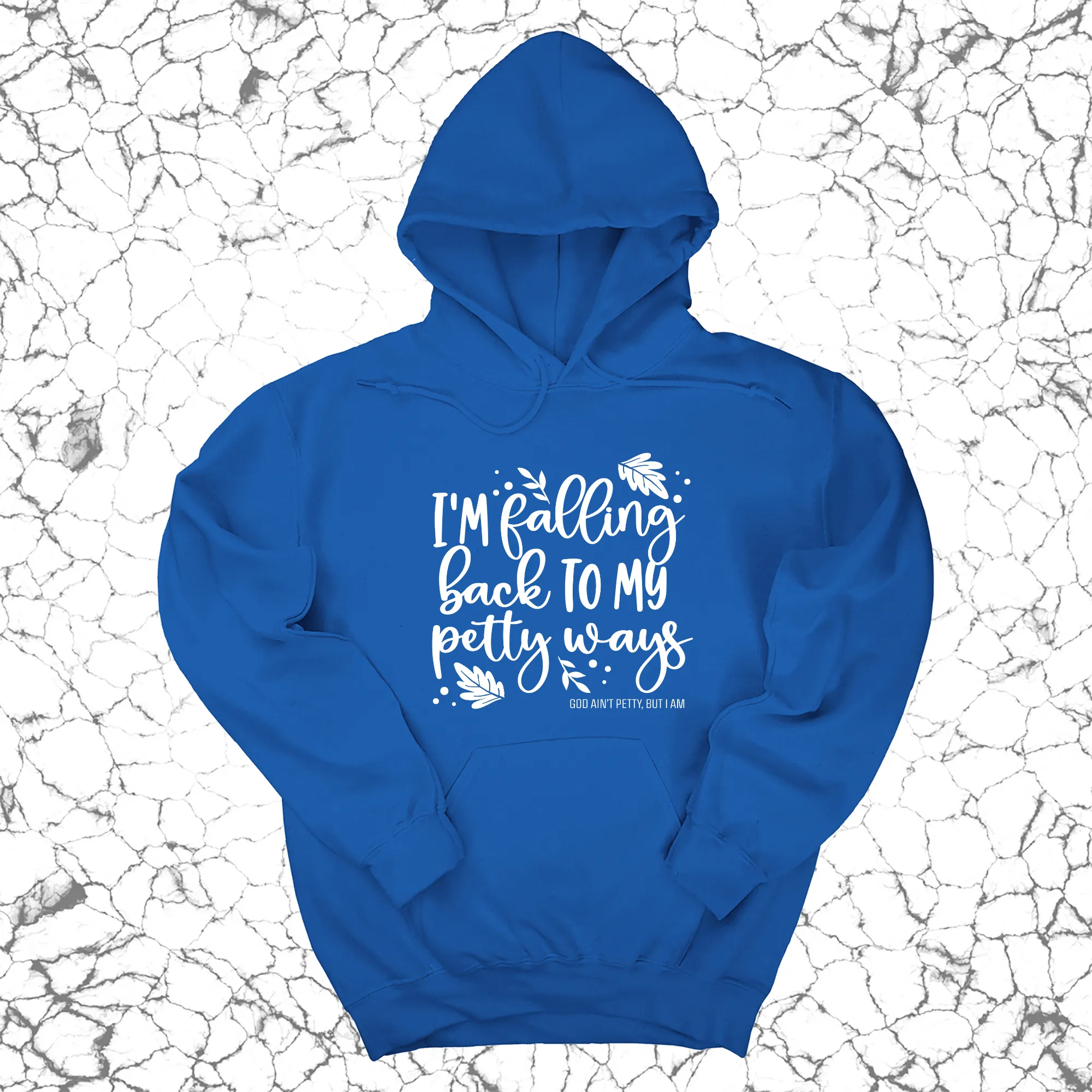 I'm Falling Back to my Petty Ways Unisex Hoodie